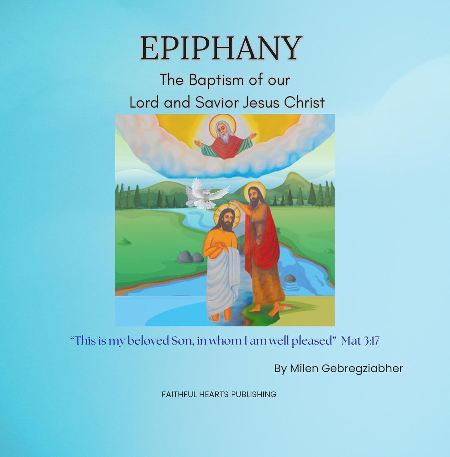 Epiphany The Baptism of our Lord and Savior Jesus Christ (The Life of Our Lord Jesus Christ on Earth Book 2)
