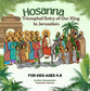 Hosanna: The Triumphal Entry of Our King  to Jerusalem  (For Ages 4-8)